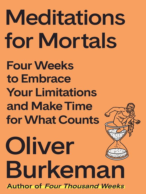 Title details for Meditations for Mortals by Oliver Burkeman - Wait list